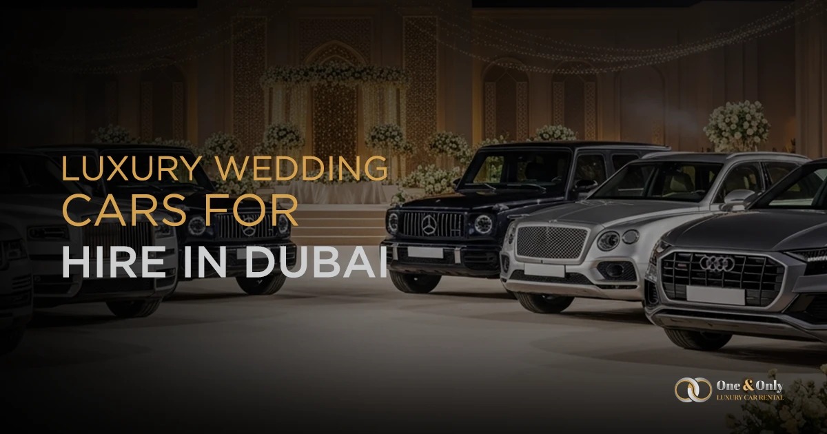 Luxury Wedding Cars for Hire in Dubai – Make Your Wedding Day Truly Memorable