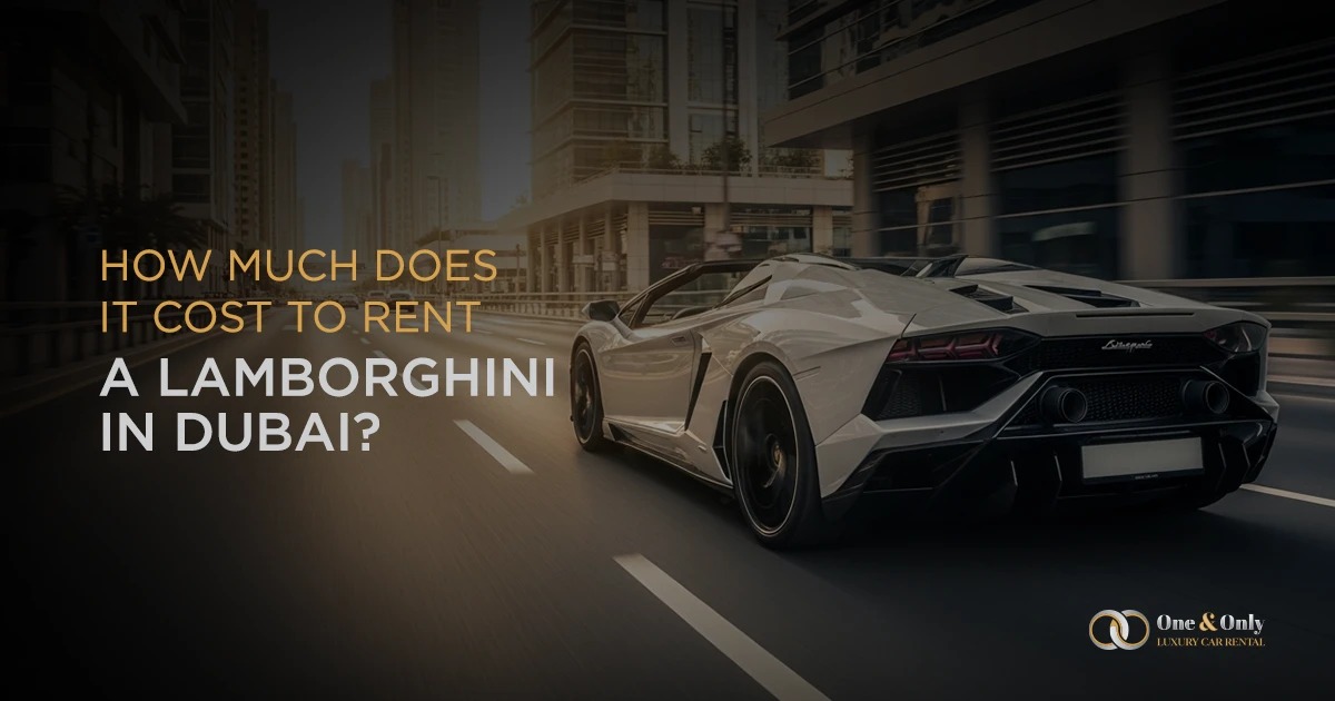 How Much Does It Cost to Rent a Lamborghini in Dubai? (2025 Updated Guide)